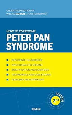 Unlock Your Potential: A Comprehensive Review of How to Overcome Peter Pan Syndrome (Understanding and Managing Behavioral Disorders Book 13)