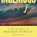 Discover the Brilliance of Innovation: A Compelling Review of ‘Ingenious: A Biography of Benjamin Franklin, Scientist’