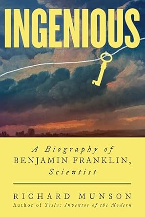 Discover the Brilliance of Innovation: A Compelling Review of ‘Ingenious: A Biography of Benjamin Franklin, Scientist’