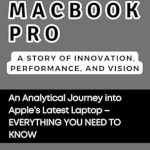 Unveiling the Future of Computing: A Comprehensive Review of ‘M4 MacBook Pro: A Story of Innovation, Performance, and Vision – An Analytical Journey into Apple’s Latest Laptop – EVERYTHING YOU NEED TO KNOW (AI, Gadget and Space Science Tech Updates)’ Unveiling the Future of Computing: A Comprehensive Review of ‘M4 MacBook Pro: A Story of Innovation, Performance, and Vision – An Analytical Journey into Apple’s Latest Laptop – EVERYTHING YOU NEED TO KNOW (AI, Gadget and Space Science Tech Updates)’