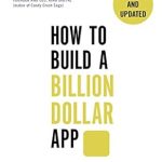 Unlocking Success: A Comprehensive Review of ‘How to Build a Billion Dollar App’ – Discover the Secrets of the Most Successful Entrepreneurs of Our Time Unlocking Success: A Comprehensive Review of ‘How to Build a Billion Dollar App’ – Discover the Secrets of the Most Successful Entrepreneurs of Our Time
