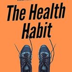 Unlock Your Best Self: A Comprehensive Review of The Health Habit: 27 Small Daily Changes for Physical Energy, Mental Peace, and Peak Performance