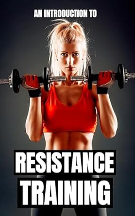 Discover the Secrets to Maximum Gains: A Review of ‘Resistance Training: Unlocking Your Full Physical Potential (The Bodybuilding Library Book 42)’