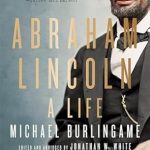 Discover the Untold Stories in This Compelling Review of Abraham Lincoln: A Life