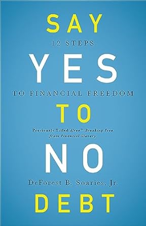 Discover the Secrets to Financial Freedom: A Comprehensive Review of ‘Say Yes to No Debt: 12 Steps to Financial Freedom’
