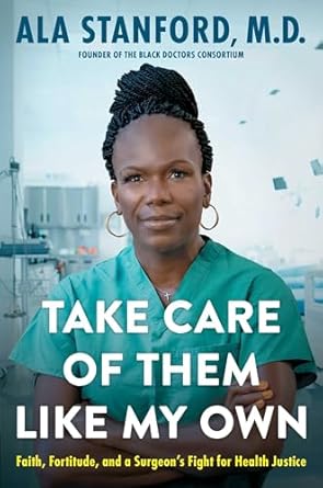An Inspiring Journey of Compassion and Justice: A Review of ‘Take Care of Them Like My Own: Faith, Fortitude, and a Surgeon’s Fight for Health Justice’