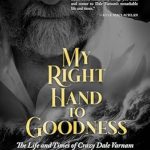 An Unforgettable Journey: My Right Hand to Goodness: The Life and Times of Crazy Dale Varnam – A Heartfelt Review