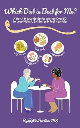 Discover the Ultimate Guide to Healthy Living: Which Diet is Best for Me?: A Quick & Easy Guide for Women Over 50 to Lose Weight, Eat Better & Feel Healthier