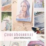 Discover the Essentials of Watercolor Painting: A Comprehensive Review of ‘Guide d’aquarelle pour débutants: Matériel et techniques de base à l’aquarelle (French Edition)’