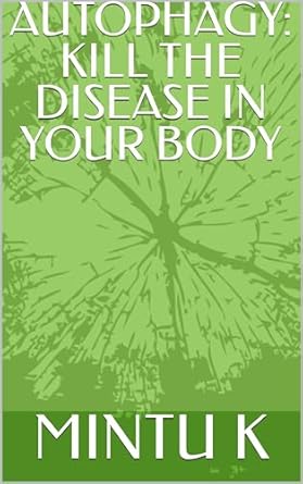 Unlock the Secrets to Health: A Comprehensive Review of ‘AUTOPHAGY: KILL THE DISEASE IN YOUR BODY’