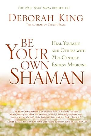 Transform Your Healing Journey: A Comprehensive Review of ‘Be Your Own Shaman: Heal Yourself and Others with 21st-Century Energy Medicine’
