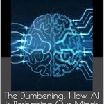 Unveiling the Truth: A Must-Read Review of The Dumbening: How AI is Reshaping Our Minds Unveiling the Truth: A Must-Read Review of The Dumbening: How AI is Reshaping Our Minds