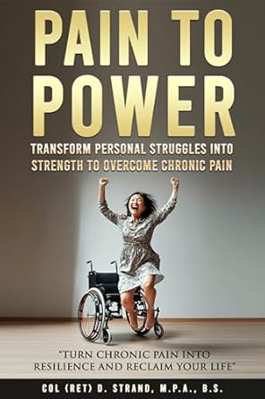 Discover the Secrets to Resilience: A Must-Read Review of ‘Pain to Power: Transform Personal Struggles into Strength to Overcome Chronic Pain’