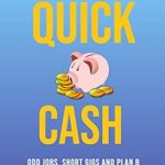 Discover Proven Strategies in ‘Quick Cash: The Ultimate Survival Guide For Today’s Economic Uncertainty Abridged Edition’ – A Must-Read Review!