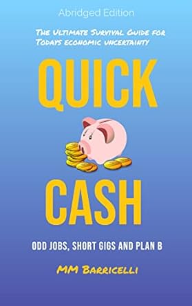 Discover Proven Strategies in ‘Quick Cash: The Ultimate Survival Guide For Today’s Economic Uncertainty Abridged Edition’ – A Must-Read Review!