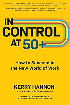 Unlock Your Future: A Comprehensive Review of ‘In Control at 50+: How to Succeed in the New World of Work’
