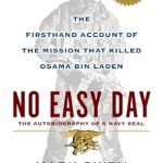 Unforgettable Insights: A Comprehensive Review of No Easy Day: The Firsthand Account of the Mission that Killed Osama Bin Laden
