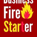 Unlock Your Entrepreneurial Potential: A Comprehensive Review of ‘Business Fire Starter: Start a Business and Make Money from Home as an Entrepreneur’ Unlock Your Entrepreneurial Potential: A Comprehensive Review of ‘Business Fire Starter: Start a Business and Make Money from Home as an Entrepreneur’