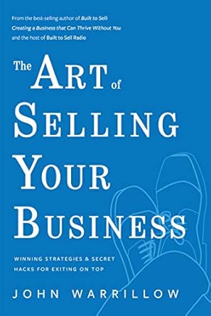Discover Proven Techniques in ‘The Art of Selling Your Business: Winning Strategies & Secret Hacks for Exiting on Top’ – A Comprehensive Review for Aspiring Entrepreneurs