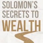 Unlock the Hidden Strategies in My Review of King Solomon’s Secrets To Wealth: How Anyone Can Build Generational Wealth Starting From Anywhere