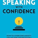 Transform Your Speaking Skills: A Must-Read Review of ‘Public Speaking with Confidence: How to Overcome Anxiety and Deliver Unforgettable Presentations (Storytelling for Business Book 2)’