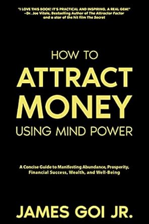 Unlock Your Financial Potential: A Review of ‘How to Attract Money Using Mind Power: A Concise Guide to Manifesting Abundance, Prosperity, Financial Success, Wealth, and Well-Being’