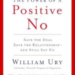 Transform Your Boundaries: A Comprehensive Review of ‘The Power of a Positive No: How to Say No and Still Get to Yes’