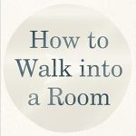 Transform Your Social Skills: A Comprehensive Review of ‘How to Walk into a Room: The Art of Knowing When to Stay and When to Walk Away’