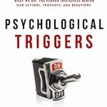 Unlocking the Secrets of Human Behavior: A Comprehensive Review of *Psychological Triggers: Human Nature, Irrationality, and Why We Do What We Do. The Hidden Influences Behind Our Actions, Thoughts, and Behaviors*