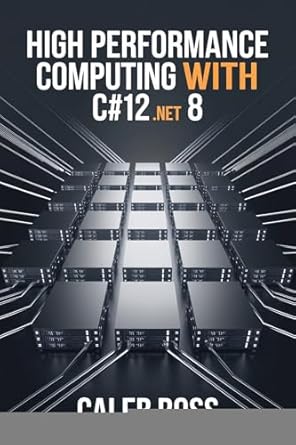 Unlocking the Future of Computing: A Comprehensive Review of High Performance Computing With C#12 and .NET 8