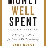 Unlock Your Philanthropic Potential: A Comprehensive Review of Money Well Spent: A Strategic Plan for Smart Philanthropy, Second Edition Unlock Your Philanthropic Potential: A Comprehensive Review of Money Well Spent: A Strategic Plan for Smart Philanthropy, Second Edition