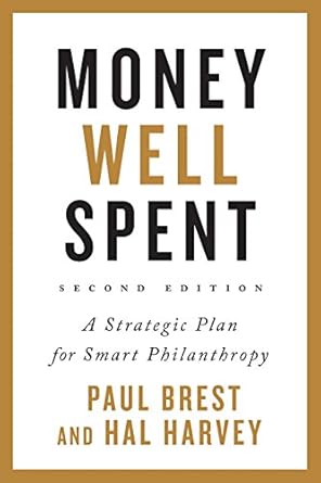Unlock Your Philanthropic Potential: A Comprehensive Review of Money Well Spent: A Strategic Plan for Smart Philanthropy, Second Edition