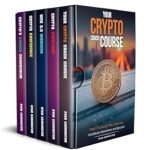 Unlock the Secrets of Cryptocurrency with This Must-Read: The Crypto Crash Course Collection: Books 1-5 (Your Crypto Crash Course)
