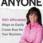 Unlocking Success: A Game-Changer Review of PR for Anyone: 100+ Affordable Ways to Easily Create Buzz for Your Business Unlocking Success: A Game-Changer Review of PR for Anyone: 100+ Affordable Ways to Easily Create Buzz for Your Business
