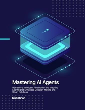Unveiling the Future of Technology: A Comprehensive Review of ‘Mastering AI Agents: Harnessing Intelligent Automation and Machine Learning for Enhanced Decision-Making and Smart Solutions’