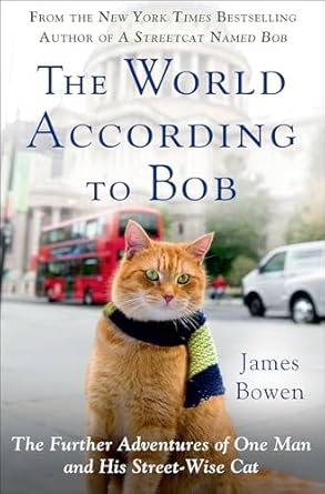 Discover the Heartwarming Journey: The World According to Bob: The Further Adventures of One Man and His Street-Wise Cat