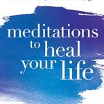 Transform Your Mindset: A Comprehensive Review of ‘Meditations to Heal Your Life’ Transform Your Mindset: A Comprehensive Review of ‘Meditations to Heal Your Life’