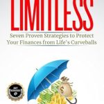 Unlock Financial Resilience: A Comprehensive Review of ‘Limitations To Limitless: Seven Proven Strategies to Protect Your Finances From Life’s Curveballs’