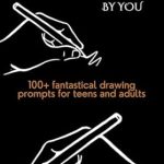 Unlock Your Creativity with ‘Illustrated by You: Drawing Prompts for Teens and Adults’ – A Must-Have Guide for Aspiring Artists! Unlock Your Creativity with ‘Illustrated by You: Drawing Prompts for Teens and Adults’ – A Must-Have Guide for Aspiring Artists!