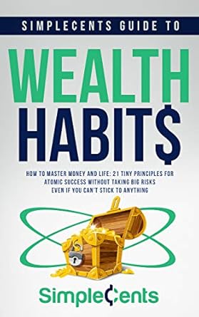 Unlock Financial Freedom with Our Review of the SimpleCents Guide to Wealth Habits: How to Master Money and Life – 21 Tiny Principles for Atomic Success Without Taking Big Risks—Even if You Can’t Stick to Anything