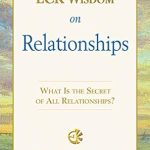 Transform Your Connections: A Comprehensive Review of ECK Wisdom on Relationships