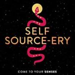 Discover the Transformative Power of Intuition in ‘Self Source-ery: Come to Your Senses. Trust Your Instincts. Remember Your Magic.’