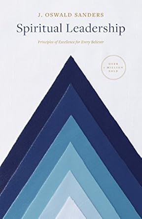 Transform Your Faith Journey: A Comprehensive Review of ‘Spiritual Leadership: Principles of Excellence for Every Believer (Sanders Spiritual Growth Series)’