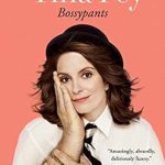Unforgettable Laughter and Insight: A Review of Bossypants by Tina Fey