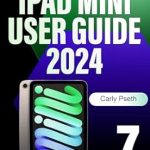 Essential Review: iPad Mini 7 User Guide 2024 – Complete Beginners and Seniors Manual on How to Use and Master the 7th Generation iPad Mini (A17 Pro) with Tips and Tricks on iPadOS 18 Essential Review: iPad Mini 7 User Guide 2024 – Complete Beginners and Seniors Manual on How to Use and Master the 7th Generation iPad Mini (A17 Pro) with Tips and Tricks on iPadOS 18