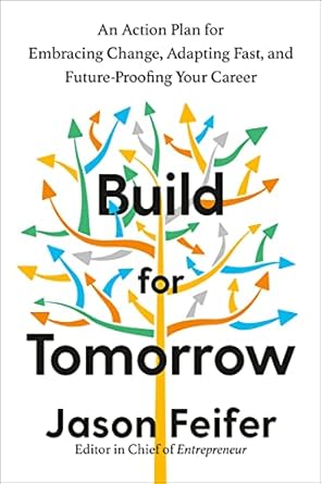 Unlock Your Potential: A Comprehensive Review of ‘Build for Tomorrow: An Action Plan for Embracing Change, Adapting Fast, and Future-Proofing Your Career’