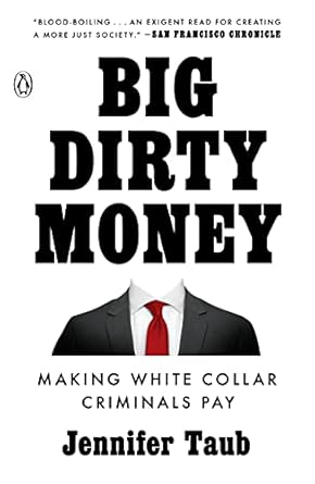 Uncovering Corporate Greed: A Must-Read Review of Big Dirty Money: Making White Collar Criminals Pay