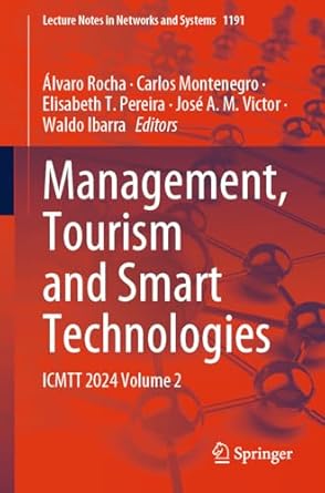 Essential Insights Unveiled: Management, Tourism and Smart Technologies: ICMTT 2024 Volume 2 (Lecture Notes in Networks and Systems Book 1191) Review