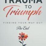 Discover the Powerful Healing Insights in ‘Transcend Your Trauma: One Woman’s Remarkable Journey Healing Complex Trauma and How You Can Too’ – A Life-Changing Review