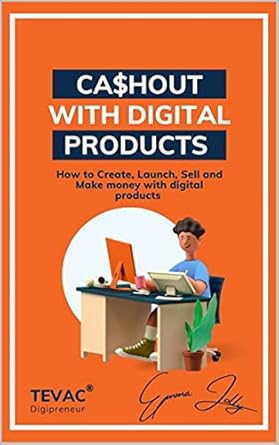 Unlock Your Financial Freedom: A Comprehensive Review of CA$HOUT WITH DIGITAL PRODUCTS – How to Create, Launch, Sell and Make Money with Digital Products from Amazon